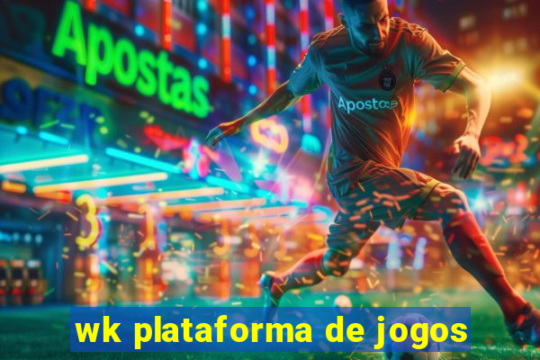 wk plataforma de jogos